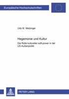 Hegemonie Und Kultur: Die Rolle Kultureller Soft-Power in Der Us-Außenpolitik 3631536550 Book Cover