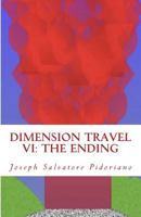 Dimension Travel VI: The Ending 0996888942 Book Cover