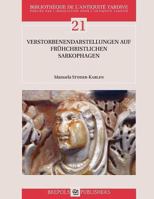 BAT 21 Verstorbenendarstellungen auf fruhchristlichen Sarkophagen 2503542743 Book Cover