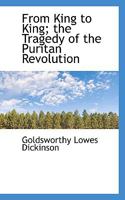 From King to King: The Tragedy of the Puritan Revolution 3743320231 Book Cover