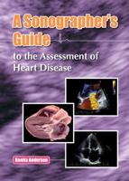 A Sonographer’s Guide to the Assessment of Heart Disease 0992322294 Book Cover