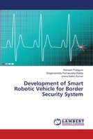 Development of Smart Robotic Vehicle for Border Security System 6139444098 Book Cover