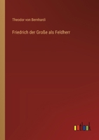 Friedrich der Große als Feldherr 3368668765 Book Cover