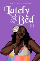Lately On My Bed III B09QNZWSF4 Book Cover