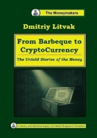 From Barbeque to Cryptocurrency; From Vatman to Super Simultan.: The Untold Stories of the Money B0FRSSFZTQ Book Cover