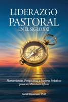 Liderazgo Pastoral en el Siglo XXI: Herramientas, Perspectivas y Mejores Prácticas para un Ministerio Eficaz (Spanish Edition) B0H8TFM578 Book Cover