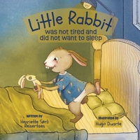 Little Rabbit Was not tired and did not want to sleep 8269387924 Book Cover