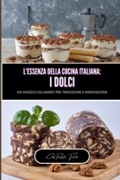L'essenza della cucina italiana: i dolci (Italian Edition) B0CLBSBY2F Book Cover