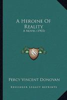 A Heroine Of Reality: A Novel 1164531255 Book Cover