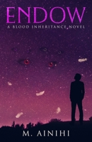 Endow: A Blood Inheritance Novel 0999351494 Book Cover