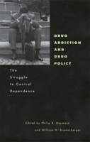 Drug Addiction and Drug Policy: The Struggle to Control Dependence (Mind/Brain/Behavior Initiative) 0674003276 Book Cover
