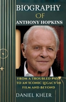 ANTHONY HOPKINS BIOGRAPHY: From a Troubled Past to an Iconic Legacy in Film and Beyond B0DSPSHVLS Book Cover