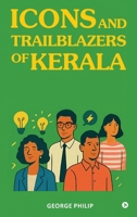 Icons and Trailblazers of Kerala: A galaxy of outstanding people and business groups B0FP9PZRXP Book Cover