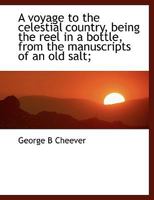 A Voyage to the Celestial Country, Being the Reel in a Bottle, from the Manuscripts of an Old Salt; 0530810050 Book Cover
