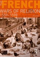 The French Wars of Religion, 1559-98 (Seminar Studies in History) 140822819X Book Cover