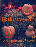 Cahier D'activités Halloween à partir de 4 ans: Labyrinthes - Coloriages - Points à points - Dessins à reproduire. B08KT1Z3RJ Book Cover