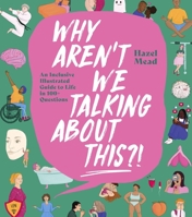 Why Aren't We Talking about This?!: An Inclusive Illustrated Guide to Life in 100+ Questions 1623716969 Book Cover