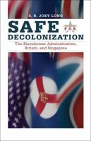 Safe for Decoloniation: The Eisenhower Administration, Britain, and Singapore 1606350862 Book Cover