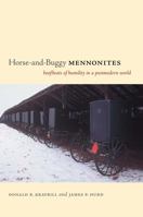 Horse-and-Buggy Mennonites: Hoofbeats of Humility in a Postmodern World (Publications of the Pennsylvania German Society: Pennsylvania German History and Culture Series) 0271028661 Book Cover