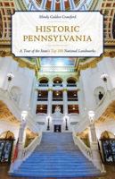 Historic Pennsylvania: A Tour of the State's Top 100 National Landmarks 1493041851 Book Cover