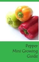 Pepper Mini Growing Guide 1537299174 Book Cover