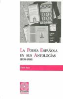 La poesía española en sus antologías (1939-1980). Volumen I 8479352043 Book Cover