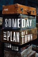 Someday the Plan of a Town: Poems 0393881407 Book Cover