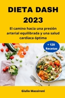 Dieta DASH 2023: El camino hacia una presión arterial equilibrada y una salud cardíaca óptima B0CCCX6BJW Book Cover