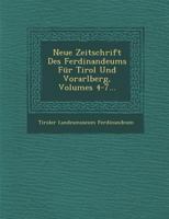 Neue Zeitschrift Des Ferdinandeums F�r Tirol Und Vorarlberg, Volumes 4-7... 1249992605 Book Cover