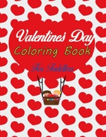 Valentine's Day Coloring Book For Toddlers: A Very Cute Coloring Book for Little Girls and Boys with Valentine Day Animal Theme Such as Lovely Bear, Rabbit, Penguin, Dog, Cat, and More! B08SPLPMJV Book Cover