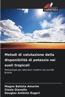 Metodi di valutazione della disponibilità di potassio nei suoli tropicali 6209124259 Book Cover