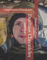 Donbass Chronicles: Dawid Hudziec Photography B091NRLB1C Book Cover