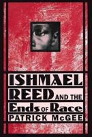 Ishmael Reed and the Ends of Race 0312162561 Book Cover