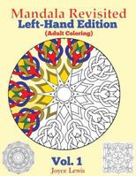 Mandala Revisited Left-Hand Edition Vol. 1: Adult Coloring 1534623701 Book Cover