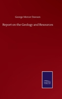 Report on the Geology and Resources 3752504048 Book Cover