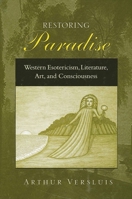 Restoring Paradise: Western Esotericism, Literature, Art, and Consciousness (Suny Series in Western Esoteric Traditions) 0791461394 Book Cover