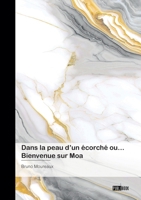 Dans la peau d'un écorché ou... Bienvenue sur Moa (French Edition) 2342378270 Book Cover