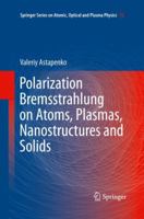 Polarization Bremsstrahlung on Atoms, Plasmas, Nanostructures and Solids 3642340814 Book Cover