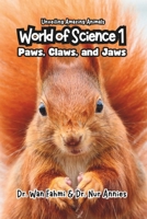 World of Science 1: Paws, Claws, and Jaws: Unveiling Amazing Animals B0CR6TMP4N Book Cover