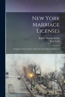 New York Marriage Licenses; Originals in the Archives of the New York Historical Society 1018095675 Book Cover