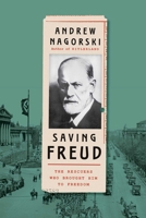 Saving Freud: The Rescuers Who Brought Him to Freedom 1982172835 Book Cover