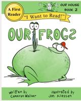 Our Frogs: Our House Book 2 1737259419 Book Cover