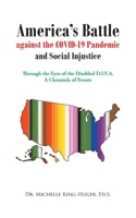 America's Battle against the COVID-19 Pandemic and Social Injustice: Through the Eyes of the Disabled D.I.V.A. A Chronicle of Events 1638443343 Book Cover