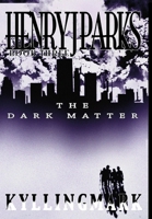 Henry J. Parks The Dark Matter 0986107018 Book Cover