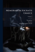 Memorabilia Socratis Graece: Text, Volume 1 124887319X Book Cover
