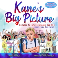 Kane's Big Picture: An Early Intro to Entrepreneurship for Kids 1708882030 Book Cover