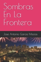Sombras En La Frontera (Spanish Edition) B0FGQK39S7 Book Cover