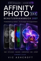 AFFINITY PHOTO 2.6.5 BENUTZERHANDBUCH 2027: Fotobearbeitung meistern – vom Anfänger bis zum Profi (German Edition) B0HBXL5P2T Book Cover