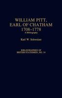 William Pitt, Earl of Chatham, 1708-1778: A Bibliography (Bibliographies of British Statesmen) 0313282935 Book Cover