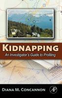 Kidnapping: An Investigator's Guide to Profiling 0123740312 Book Cover